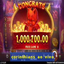 corinthians ao vivo futebol play